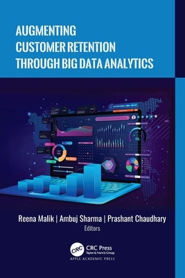 Augmenting Customer Retention Through Big Data Analytics by Malik, Reena