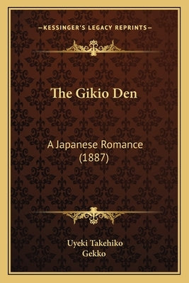 The Gikio Den: A Japanese Romance (1887) by Takehiko, Uyeki