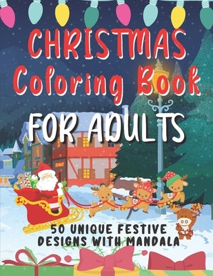 Christmas Coloring Book For Adults: 50 Unique Festive Designs With Mandala - Complex Designs To Help You Relax and Reduce Stress - Ideal Xmas Gift For by Publishing, Forty Two