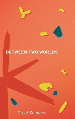Between Two Worlds by Summer, Great