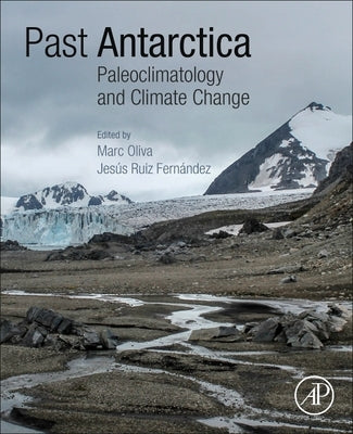 Past Antarctica: Paleoclimatology and Climate Change by Oliva, Marc