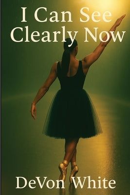 I Can See Clearly Now by White, Devon
