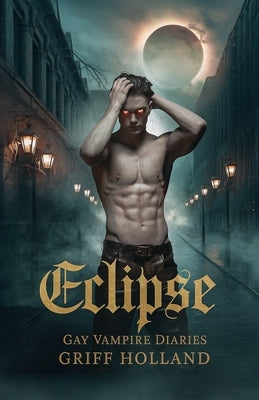 Eclipse: Gay Vampire Diaries by Holland, Griff