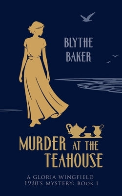 Murder At The Teahouse by Baker, Blythe
