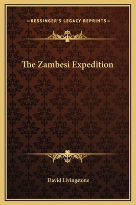 The Zambesi Expedition by Livingstone, David