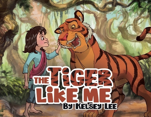 The Tiger Like Me by Lee, Kelsey