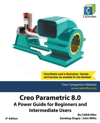 Creo Parametric 8.0: A Power Guide for Beginners and Intermediate Users by Dogra, Sandeep