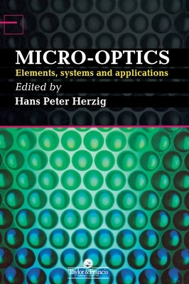 Micro-Optics: Elements, Systems And Applications by Herzig, Hans Peter