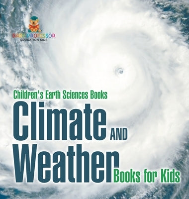 Climate and Weather Books for Kids Children's Earth Sciences Books by Baby Professor