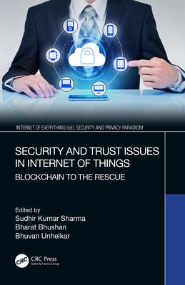 Security and Trust Issues in Internet of Things: Blockchain to the Rescue by Sharma, Sudhir Kumar