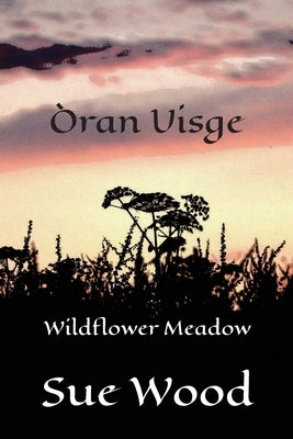 Òran Uisge - Wildflower Meadow by Wood, Sue