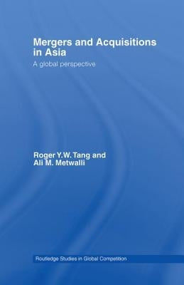 Mergers and Acquisitions in Asia: A Global Perspective by Tang, Roger Y. W.