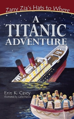 A Titanic Adventure by Casey, Erin K.
