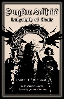 Dungeon Solitaire: Labyrinth of Souls: Tarot Card Game by Lowes, Matthew