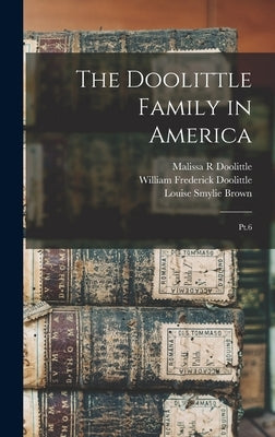 The Doolittle Family in America: Pt.6 by Doolittle, William Frederick