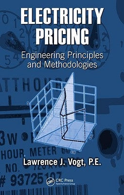 Electricity Pricing: Engineering Principles and Methodologies by Vogt, Lawrence J.
