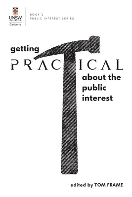 GETTING PRACTICAL about the Public Interest by Frame, Tom