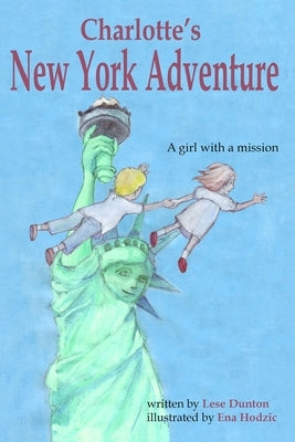 Charlotte's New York Adventure: A girl with a mission by Hodzic, Ena