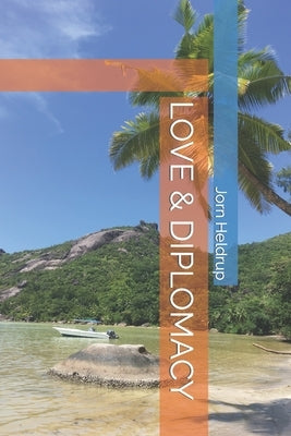 Love & Diplomacy by Heldrup, Jorn