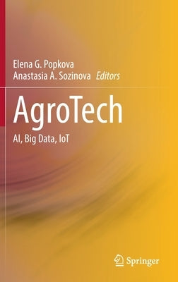 Agrotech: Ai, Big Data, Iot by Popkova, Elena G.