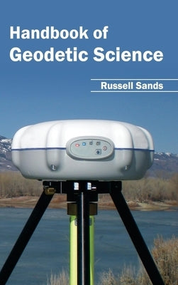 Handbook of Geodetic Science by Sands, Russell