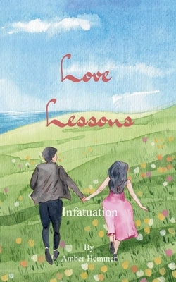 Love Lessons Infatuation by Hemmer, Amber