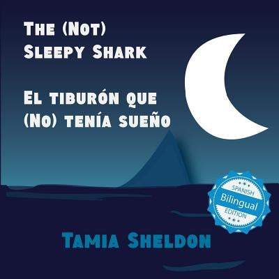 The (Not) Sleepy Shark / El tiburón que (No) tenía sueño by Sheldon, Tamia