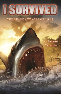 I Survived the Shark Attacks of 1916 by Tarshis, Lauren