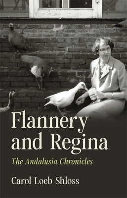 Flannery and Regina: The Andalusia Chronicles by Shloss, Carol