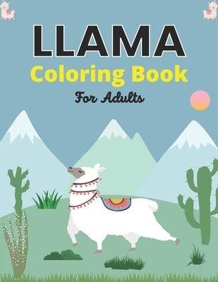 LLAMA Coloring Book For Adults: Fun Hilarious Animal Coloring Book for Adult Relaxation and Stress Relief (Awesome gifts for Llama Lovers) by Ktn, Nugahana