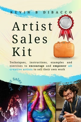 The Artist Sales Kit by Dibacco, Kevin B.