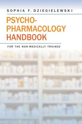 Psychopharmacology Handbook for the Non-Medically Trained by Dziegielewski, Sophia F.