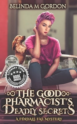 The Good Pharmacist's Deadly Secrets by Gordon, Belinda M.