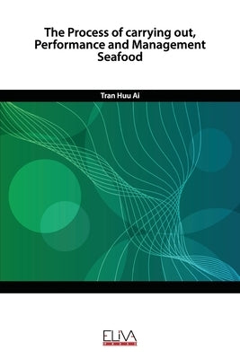 The Process of carrying out, Performance and Management Seafood by Ai, Tran Huu