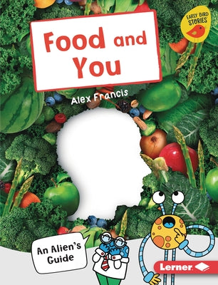 Food and You: An Alien's Guide by Francis, Alex