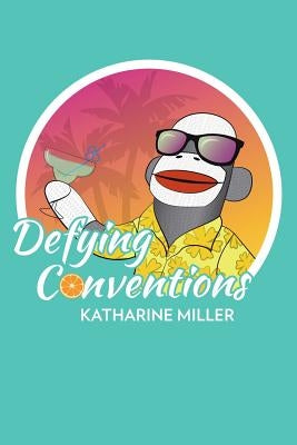 Defying Conventions by Miller, Katharine