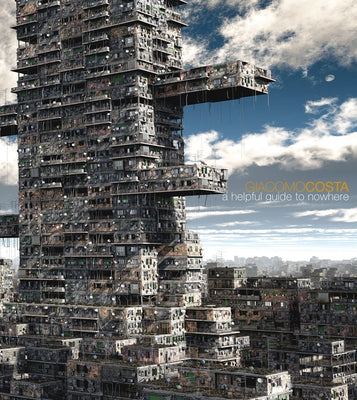 Giacomo Costa: A Helpful Guide to Nowhere by Costa, Giacomo