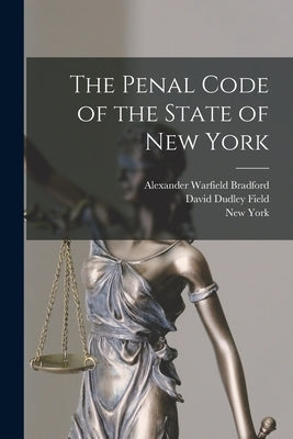 The Penal Code of the State of New York by Field, David Dudley