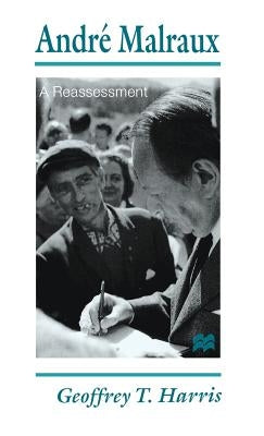 André Malraux: A Reassessment by Harris, G.
