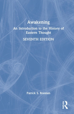Awakening: An Introduction to the History of Eastern Thought by Bresnan, Patrick S.