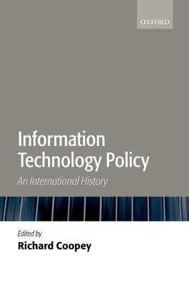 Information Technology Policy: An International History by Coopey, Richard