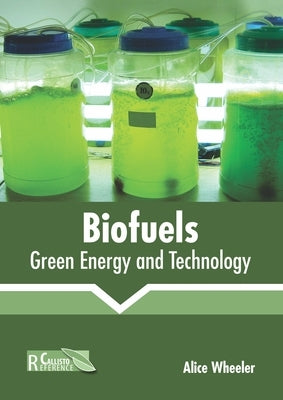 Biofuels: Green Energy and Technology by Wheeler, Alice