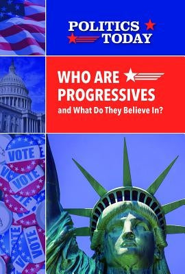 Who Are Progressives and What Do They Believe In? by Bougie, Matt