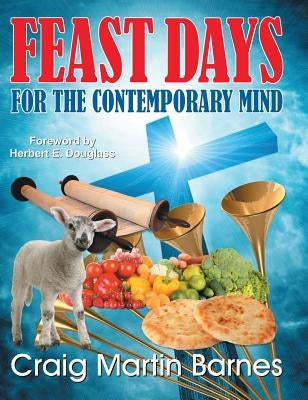 Feast Days for the Contemporary Mind by Barnes, Craig Martin