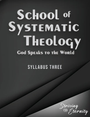School of Systematic Theology - Book 3: God Speaks to the World: The Doctrinces of the Bible by Chadwick, Jb