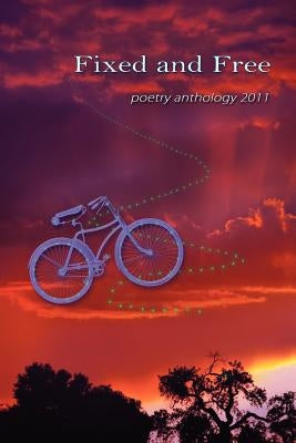 Fixed and Free: poetry anthology 2011 by Candela, Gregory L.