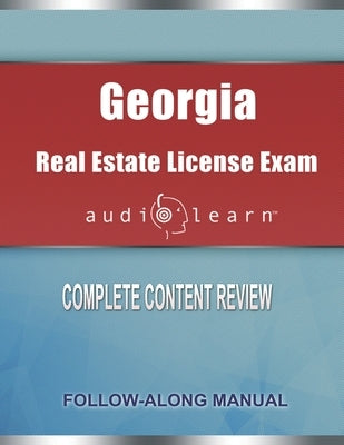 Georgia Real Estate License Exam AudioLearn: Complete Audio Review for the Real Estate License Examination in Georgia! by Team, Audiolearn Content