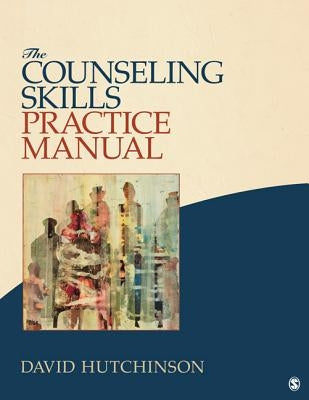 The Counseling Skills Practice Manual by Hutchinson, David R.