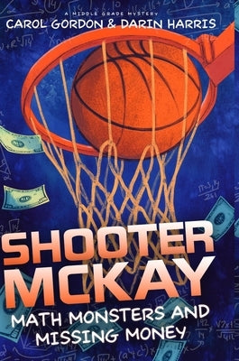 Shooter McKay - Math Monsters and Missing Money by Harris, Darin
