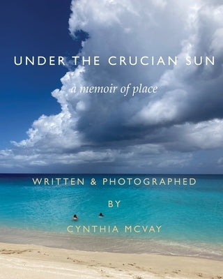 Under the Crucian Sun: A Memoir of Place by McVay, Cynthia